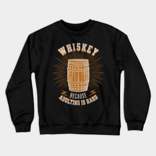 Whiskey: because adulting is hard Crewneck Sweatshirt